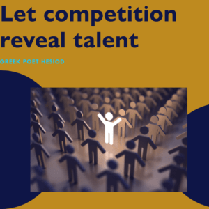 Let competition reveal talent 